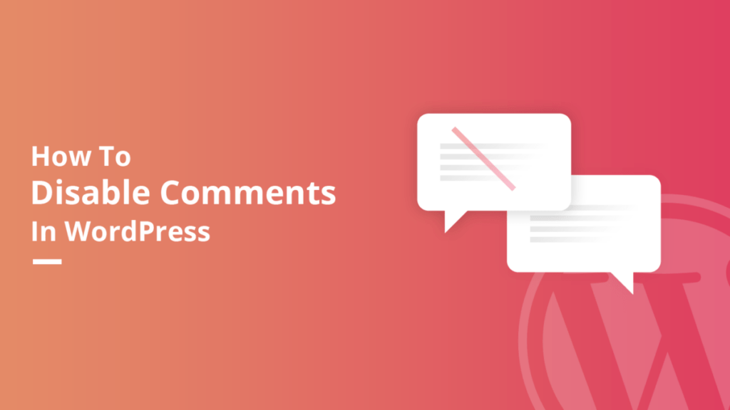 How to Turn Off Comments in WordPress (Complete Guide)