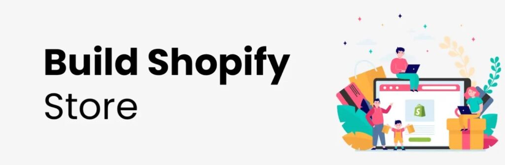 How to Build Shopify Store From Scratch Step by Step
