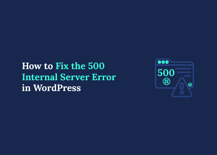 HTTP Error 500 WordPress: Causes and Easy Fixes Explained-How to Fix HTTP Error 500 WordPress