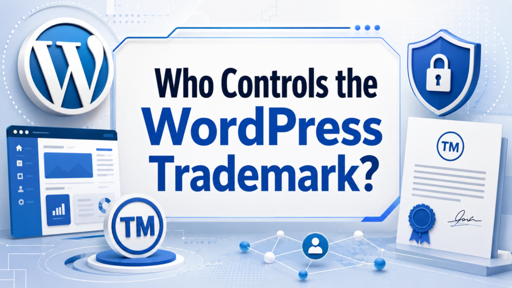Who Owns WordPress? The Truth Behind Its Control-Who Controls the WordPress Trademark?