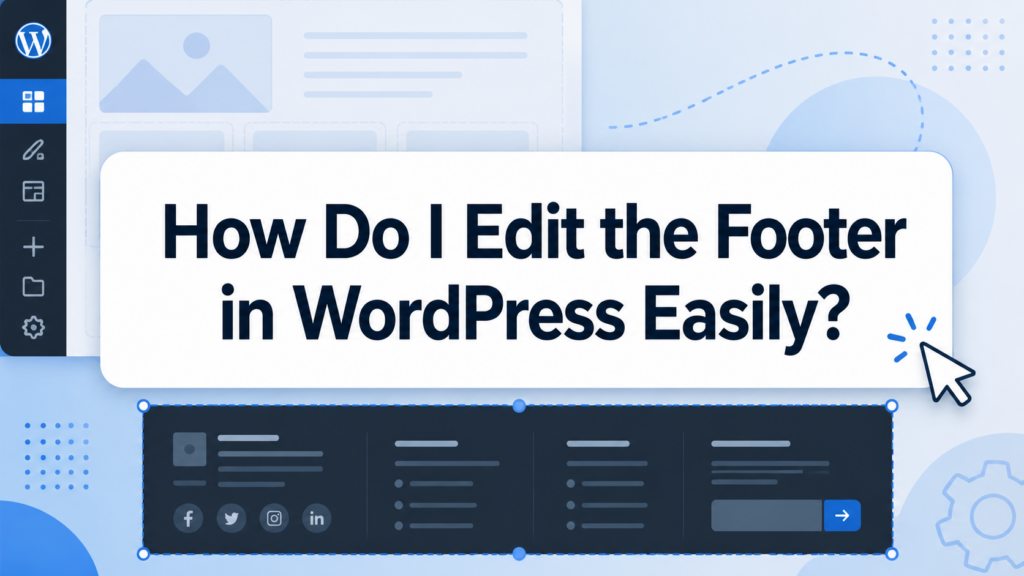 How Do I Edit the Footer in WordPress Easily?