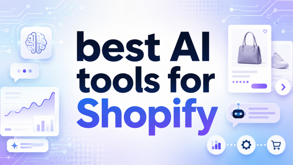 AI Tools for Shopify: A Complete Guide for Smarter Ecommerce Growth